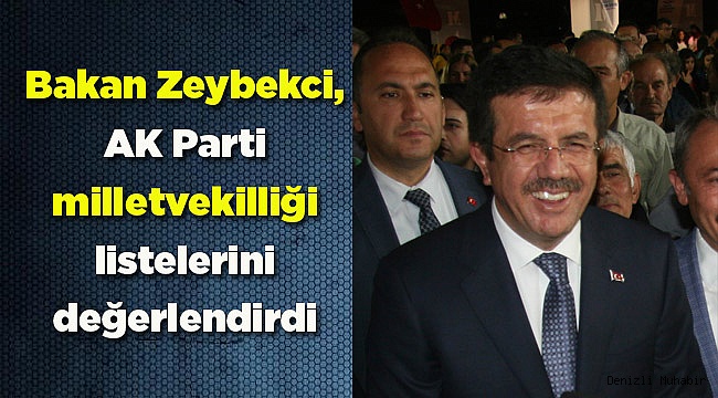 Bakan Zeybekci, AK Parti milletvekilliği listelerini değerlendirdi