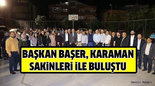 BAŞER KARAMAN HALKINI DİNLEDİ
