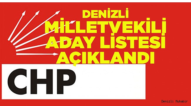 CHP LİSTESİNİ AÇIKLADI