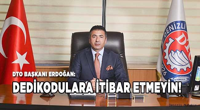 DEDİKODULARA İTİBAR ETMEYİN!