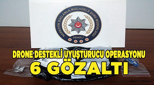 Drone destekli uyuşturucu operasyonu