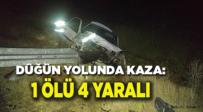 Düğüne giden aile kaza geçirdi 1 ölü 4 yaralı.
