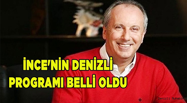 İNCE'NİN PROGRAMI BELLİ OLDU