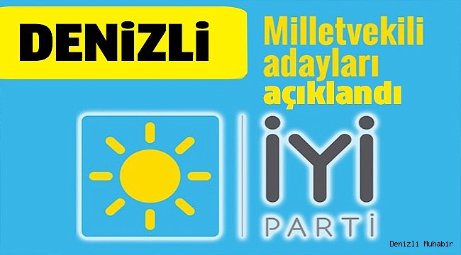İYİ PARTİ DE LİSTESİNİ AÇIKLADI