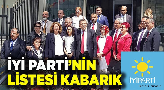İYİ PARTİ'NİN LİSTESİ DE KABARIK