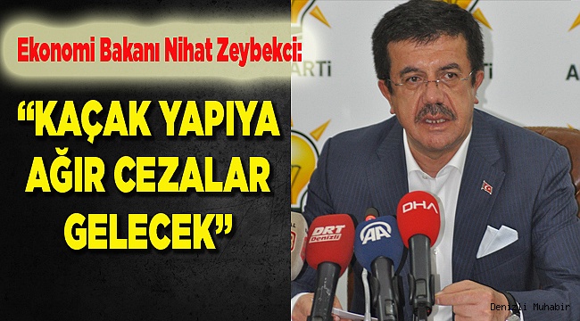 "Kaçak yapıya ağır cezalar gelecek"