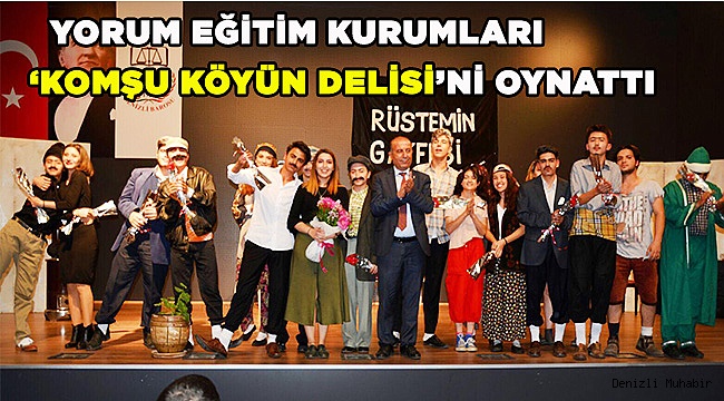 ‘KOMŞU KÖYÜN DELİSİ’Nİ OYNATTI