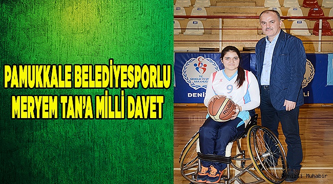 MERYEM TAN’A MİLLİ DAVET