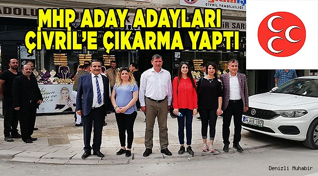 MHP ADAY ADAYLARI ÇİVRİL’E ÇIKARMA YAPTI
