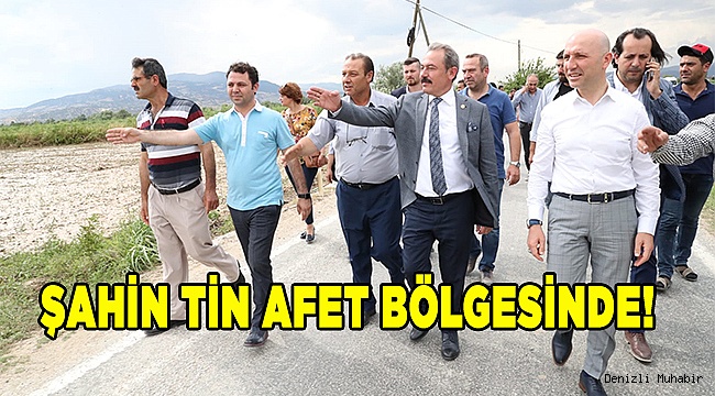 ŞAHİN TİN AFET BÖLGESİNDE!