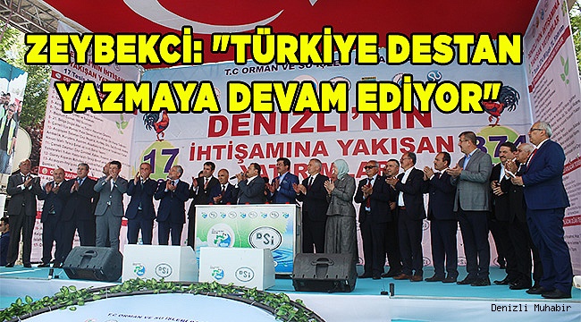 Zeybekci: "Türkiye destan yazmaya devam ediyor"