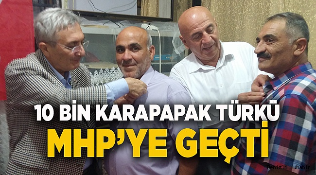 10 BİN KARAPAPAK TÜRKÜ MHP'YE GEÇTİ