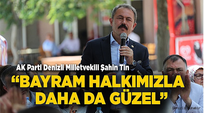 “BAYRAM HALKIMIZLA DAHA DA GÜZEL”