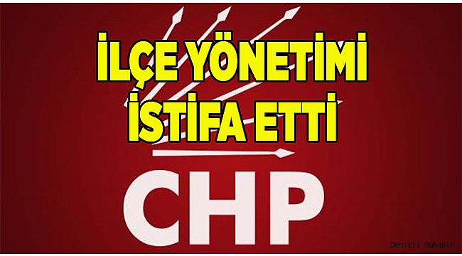 CHP’YE TOPLU İSTİFA ŞOKU!