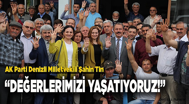 “DEĞERLERİMİZİ YAŞATIYORUZ!”