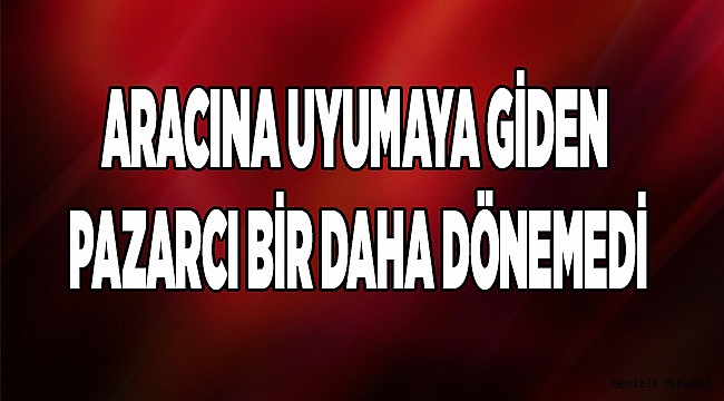 DİREKSİYON BAŞINDA ÖLÜ BULUNDU