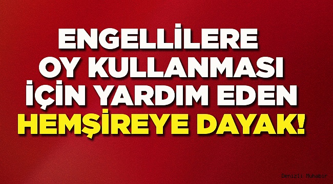 GÖREVLİ HEMŞİREYE SANDIK BAŞINDA DAYAK