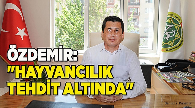 "HAYVANCILIK TEHDİT ALTINDA"