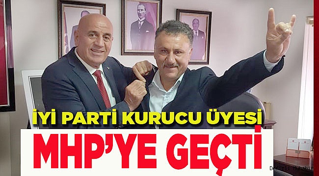 İYİ PARTİ KURUCU ÜYESİ  MHP’YE GEÇTİ