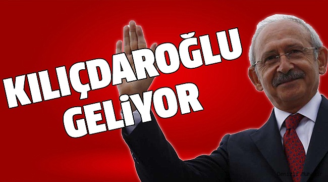 KILIÇDAROĞLU GELİYOR