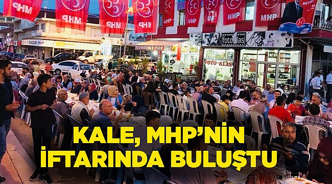 MHP KALE’DE İFTARDA BULUŞTU