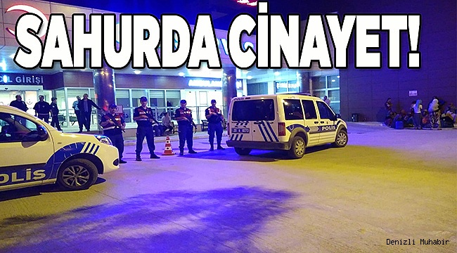 SAHURDA CİNAYET!