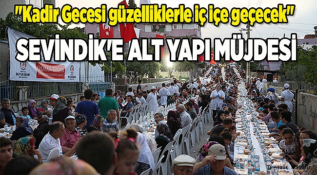 SEVİNDİK'E ALT YAPI MÜJDESİ