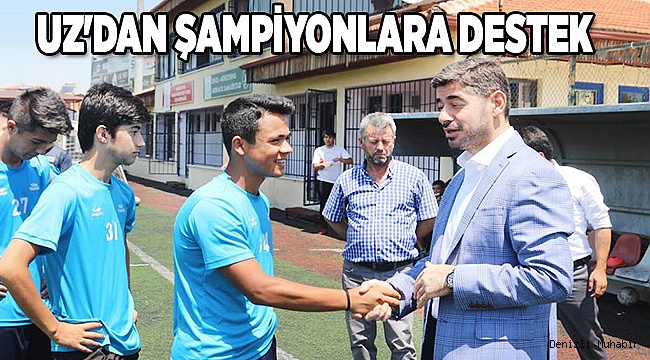 UZ'DAN ŞAMPİYONLARA DESTEK