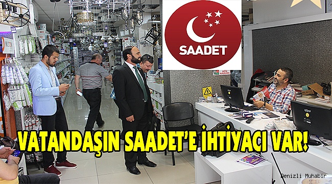 "VATANDAŞIN SAADET'E İHTİYACI VAR!"