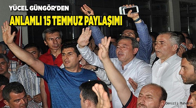 ANLAMLI 15 TEMMUZ PAYLAŞIMI