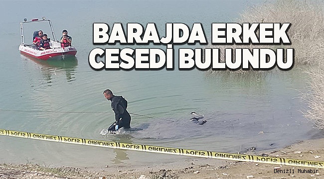 Barajda erkek cesedi bulundu
