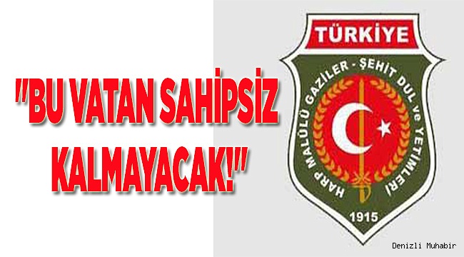 "BU VATAN SAHİPSİZ KALMAYACAK!"
