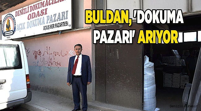 BULDAN, 'DOKUMA PAZARI' ARIYOR