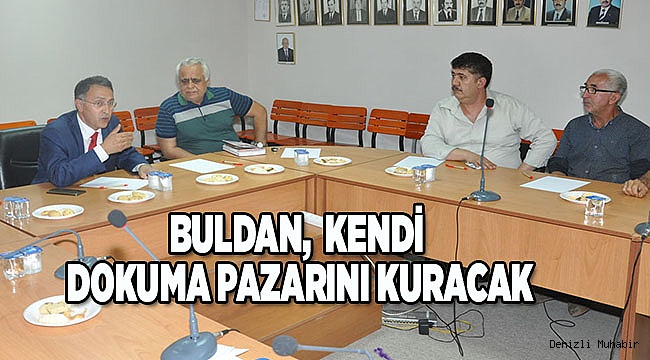BULDAN, KENDİ DOKUMA PAZARINI KURACAK