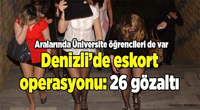 Denizli'de eskort operasyonu: 26 gözaltı