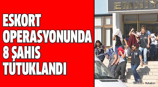 DENİZLİ'DE ESKORT OPERASYONU