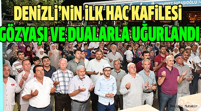 DENİZLİ’NİN HACILARI TÖRENLE UĞURLANDI