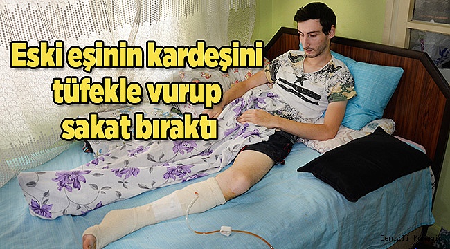 Eski eşinin kardeşini tüfekle vurup sakat bıraktı