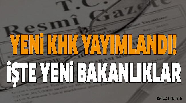 HANGİ BAKANLIKLAR BİRLEŞTİ?