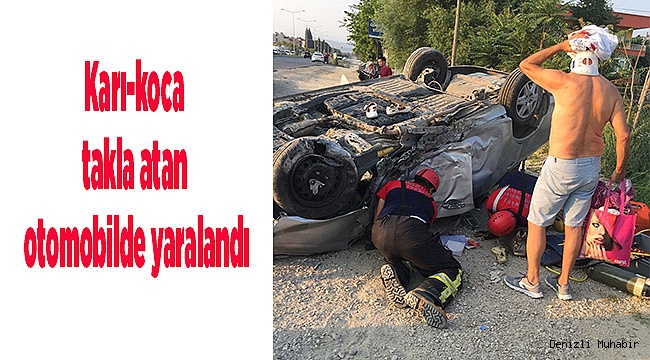 Karı koca takla atan otomobilde yaralandı