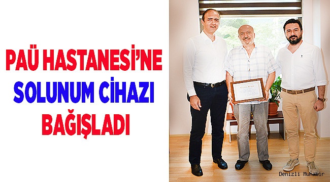 PAÜ HASTANESİ’NE SOLUNUM CİHAZI BAĞIŞLADI