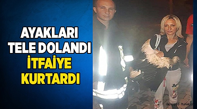 AYAKLARI TELE DOLANDI, İTFAİYE KURTARDI