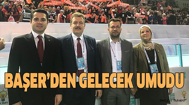 BAŞER AK PARTİ OLAĞAN KONGREYİ DEĞERLENDİRDİ