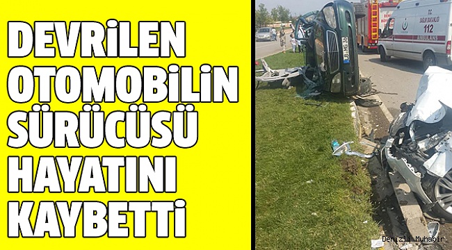 DENİZLİ'DE TRAFİK KAZASI: 1 ÖLÜ, 3 YARALI