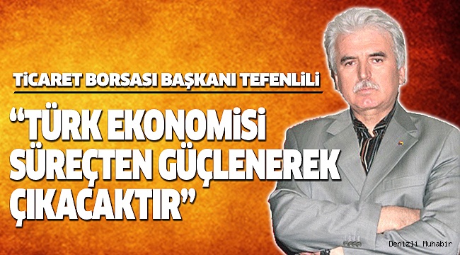 DTB BAŞKANI TEFENLİLİ’DEN EKONOMİ AÇIKLAMASI