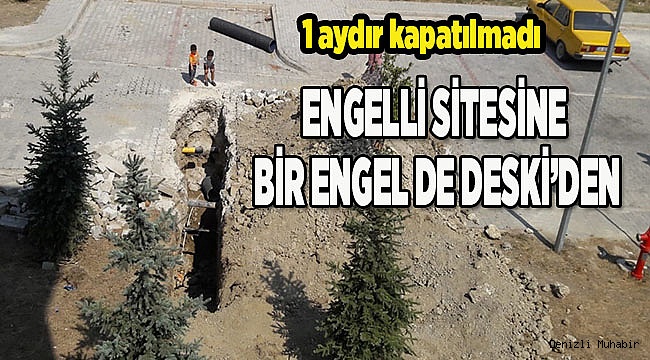 ENGELLİ SİTESİNE BİR ENGEL DE DESKİ’DEN