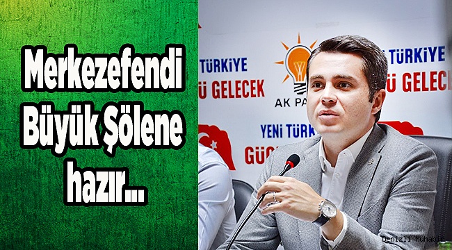 Merkezefendi Büyük Şölene hazır…