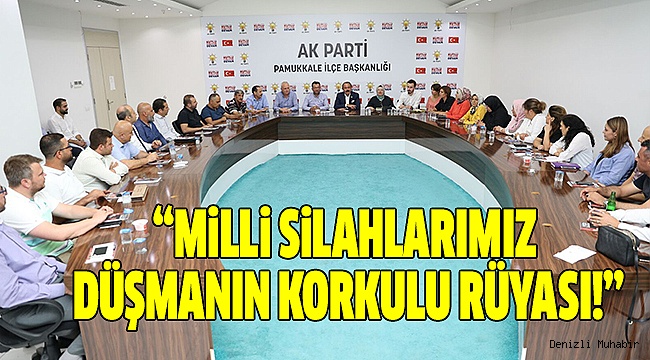 MİLLETVEKİLİ TİN PAMUKKALE TEŞKİLATIYLA BULUŞTU