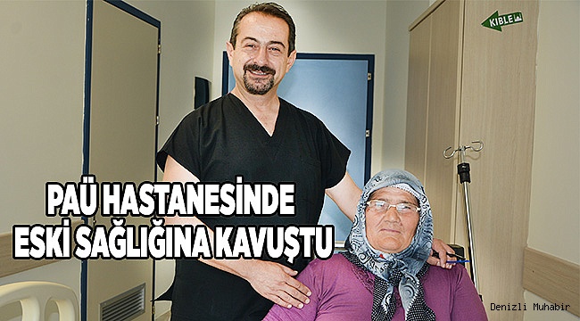 PAÜ HASTANESİNDE ESKİ SAĞLIĞINA KAVUŞTU