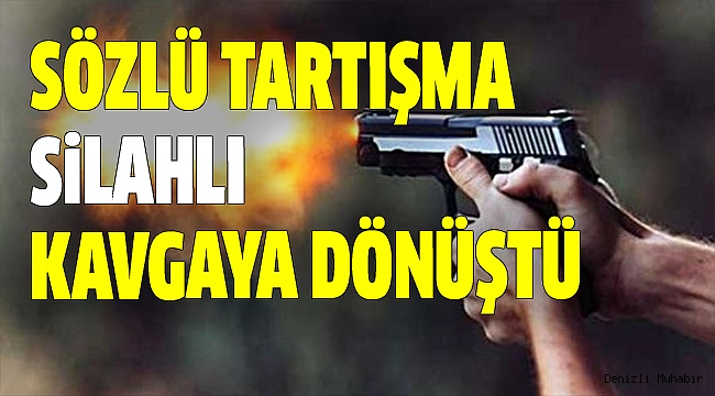 SİLAHLI KAVGADA 2 KİŞİ YARALANDI